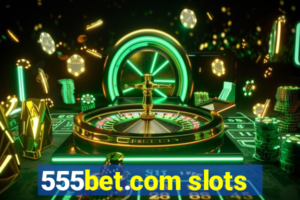 555bet.com slots