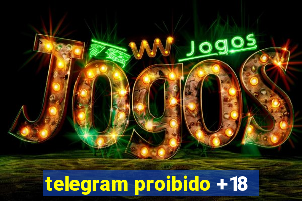 telegram proibido +18