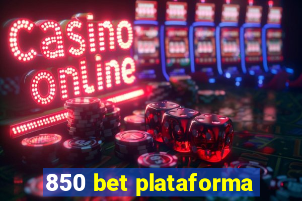 850 bet plataforma