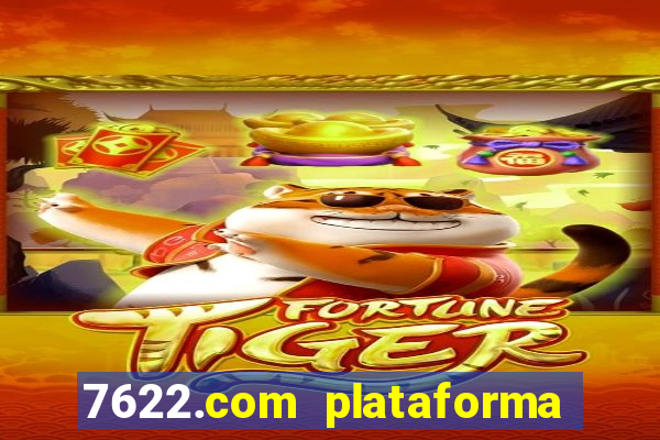 7622.com plataforma de jogos