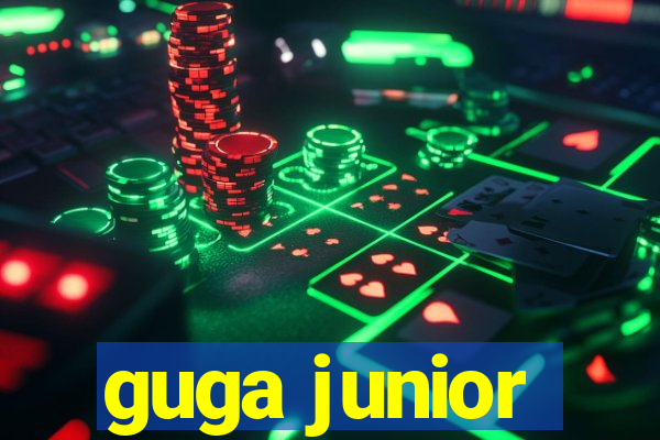 guga junior