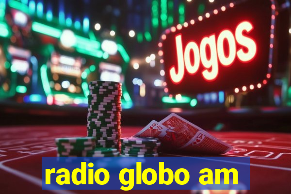 radio globo am