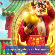 compra seguindo no instagram