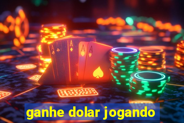 ganhe dolar jogando