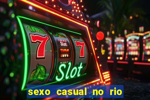 sexo casual no rio de janeiro