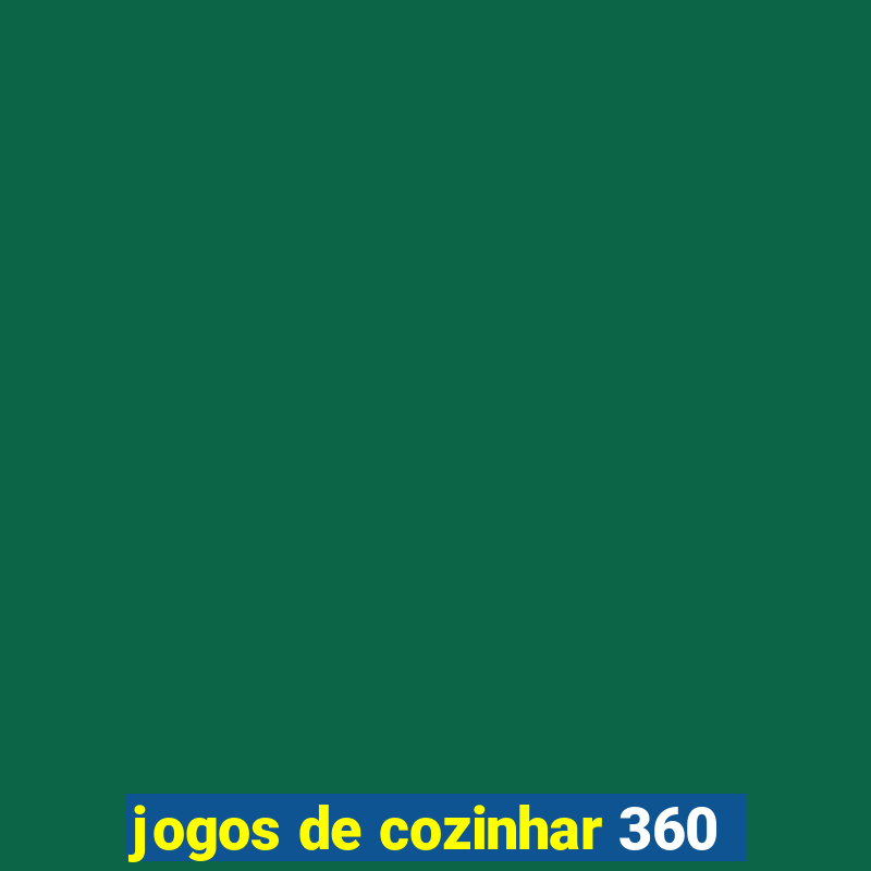 jogos de cozinhar 360