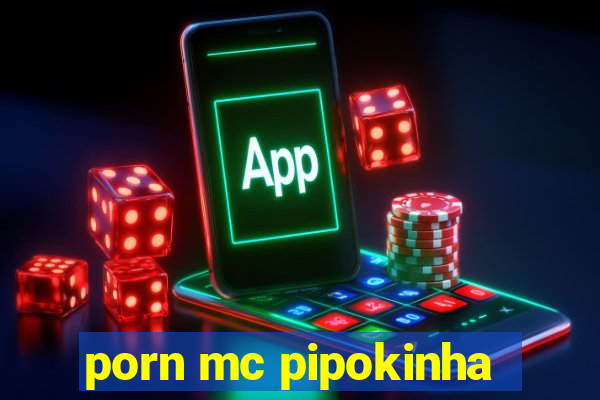 porn mc pipokinha