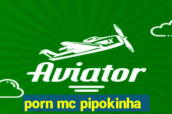 porn mc pipokinha