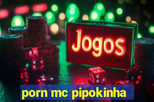 porn mc pipokinha