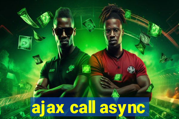 ajax call async