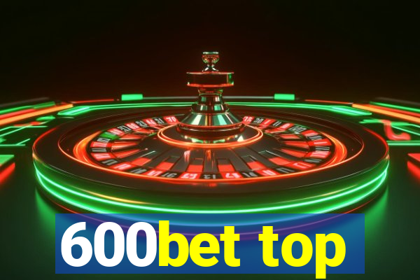 600bet top