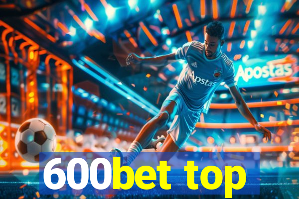 600bet top