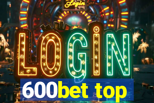 600bet top