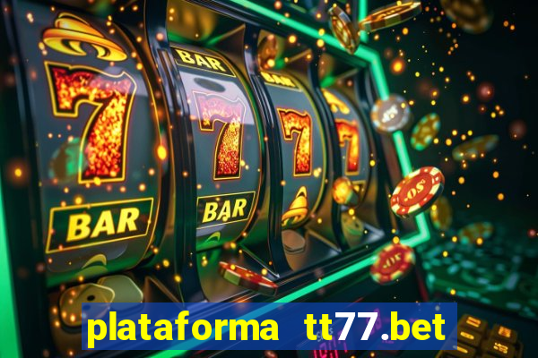 plataforma tt77.bet paga mesmo