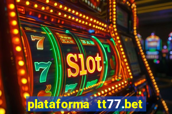 plataforma tt77.bet paga mesmo