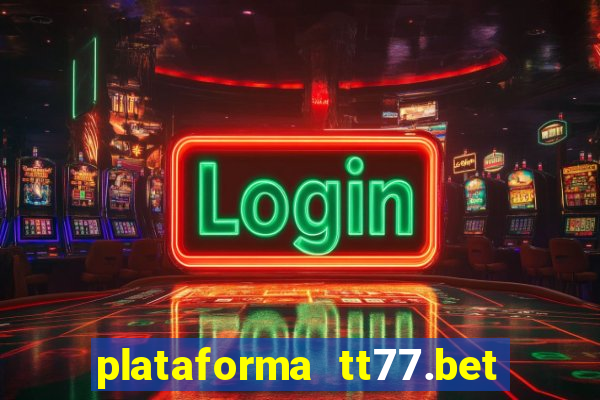 plataforma tt77.bet paga mesmo