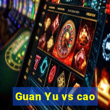 Guan Yu vs cao