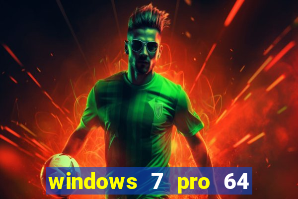 windows 7 pro 64 bits iso download