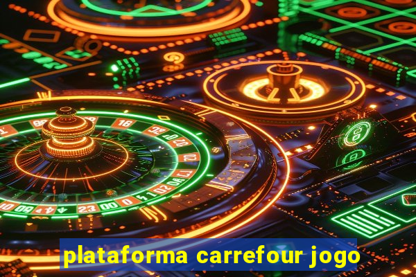 plataforma carrefour jogo