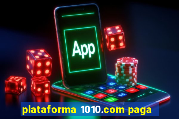 plataforma 1010.com paga