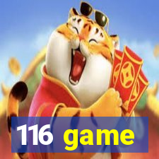 116 game