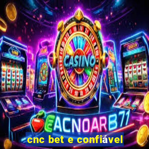 cnc bet e confiável