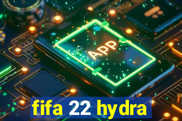 fifa 22 hydra