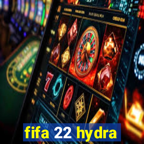 fifa 22 hydra