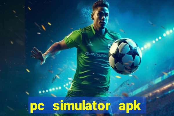 pc simulator apk dinheiro infinito