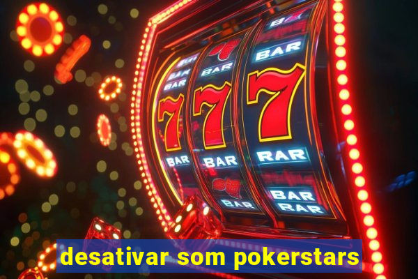 desativar som pokerstars