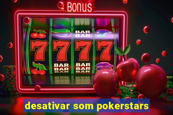 desativar som pokerstars