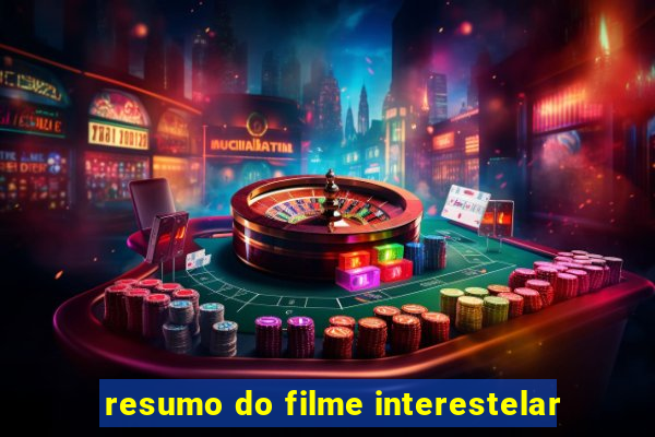 resumo do filme interestelar