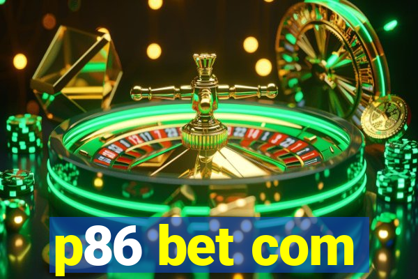 p86 bet com