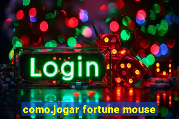 como.jogar fortune mouse