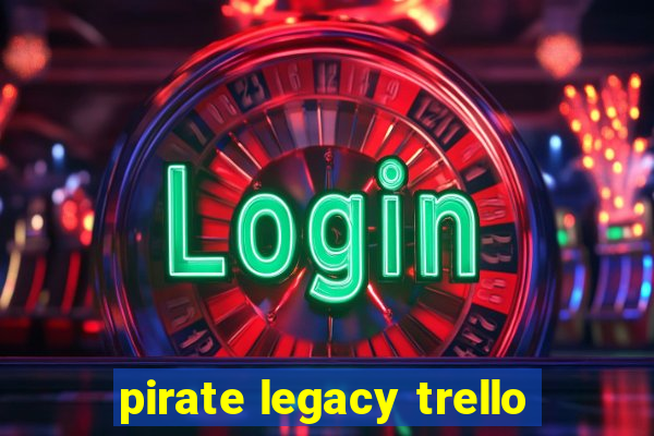 pirate legacy trello