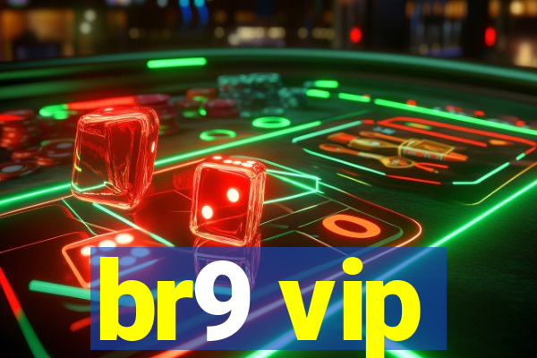 br9 vip