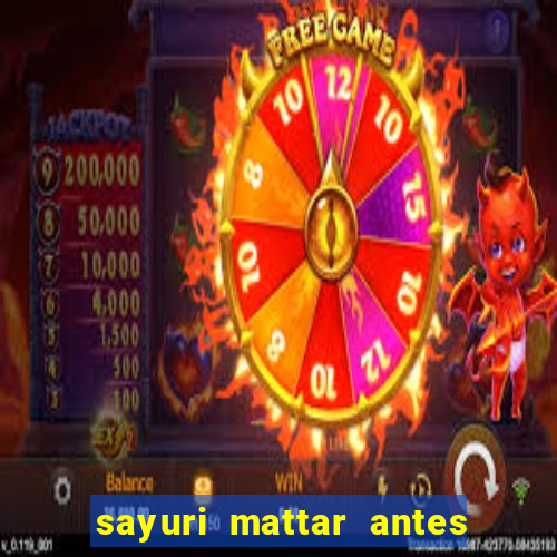 sayuri mattar antes e depois