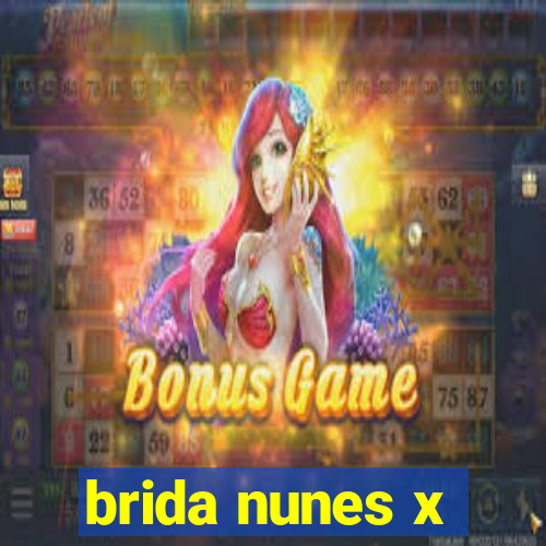 brida nunes x