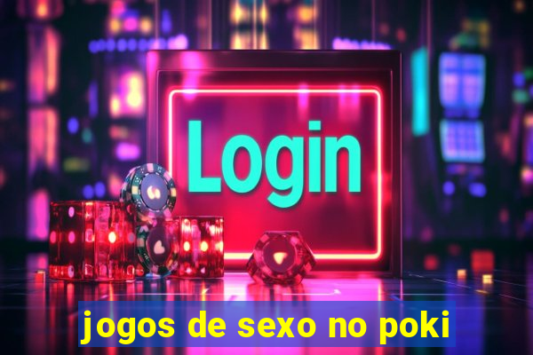 jogos de sexo no poki