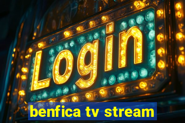 benfica tv stream