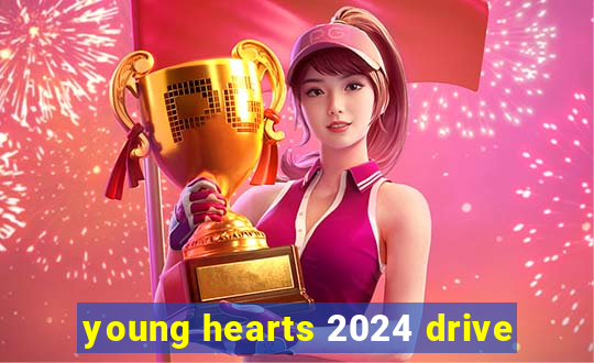 young hearts 2024 drive