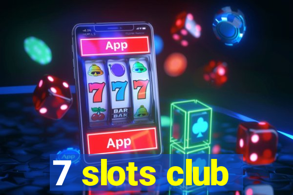 7 slots club