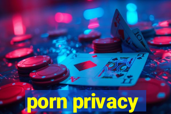 porn privacy