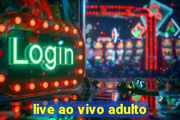 live ao vivo adulto