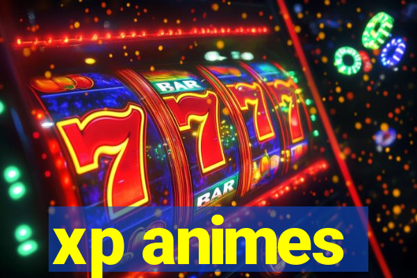 xp animes