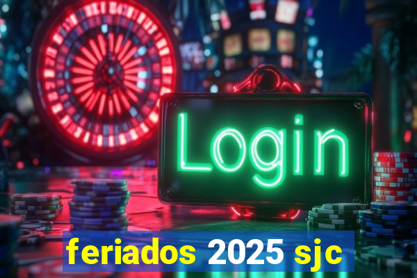 feriados 2025 sjc