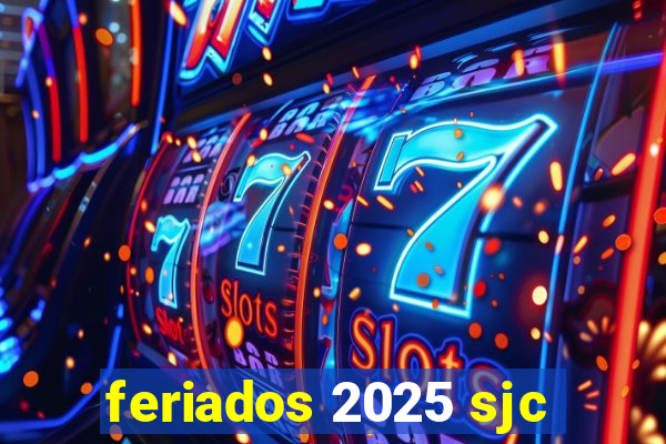 feriados 2025 sjc