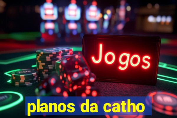 planos da catho