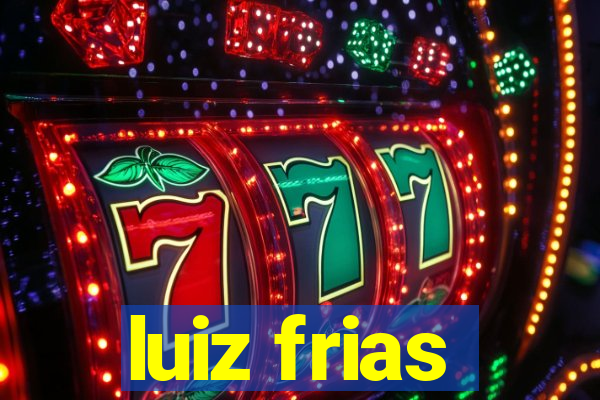 luiz frias