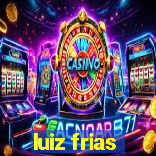 luiz frias